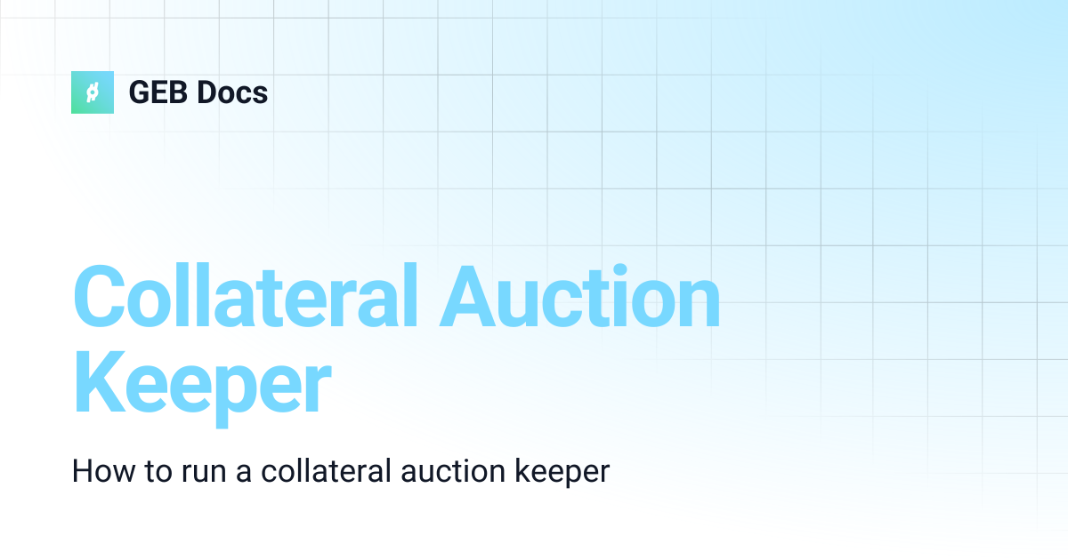 Collateral Auction Keeper | GEB Docs